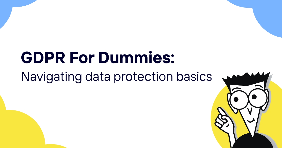 GDPR for dummies: Navigating data protection basics