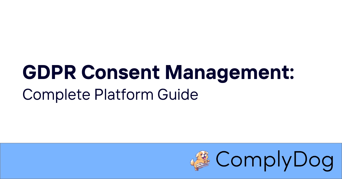 GDPR Consent Management: Complete Platform Guide
