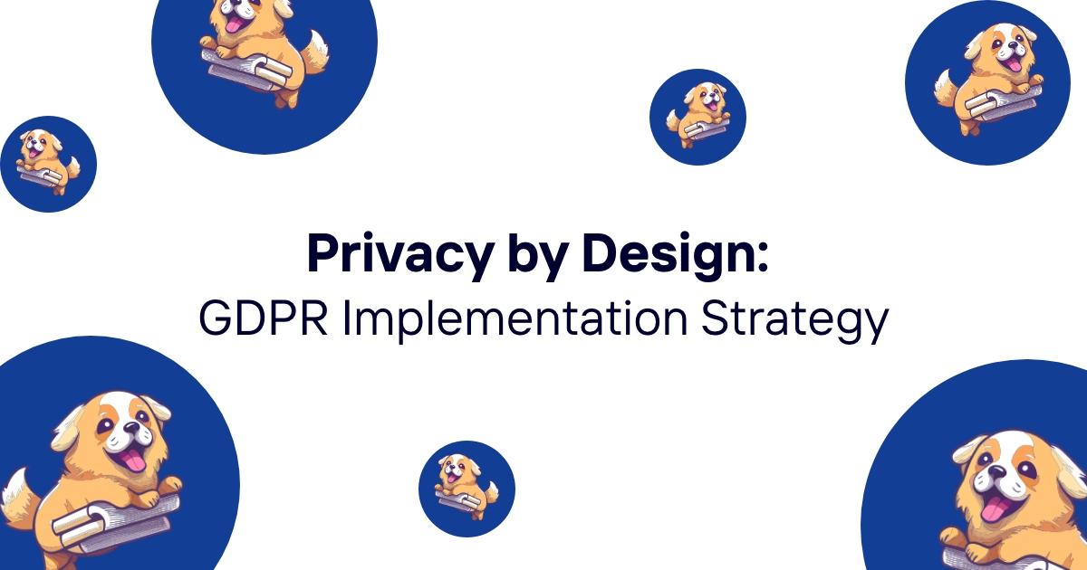 Privacy by Design: GDPR Implementation Strategy