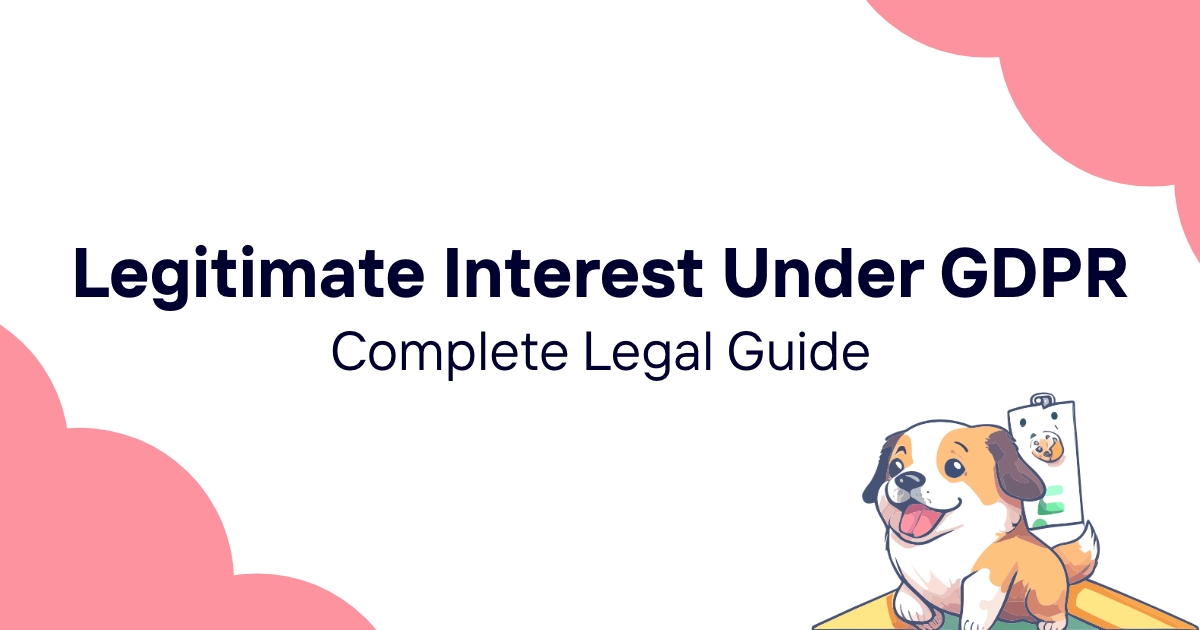 Legitimate Interest Under GDPR: Complete Legal Guide
