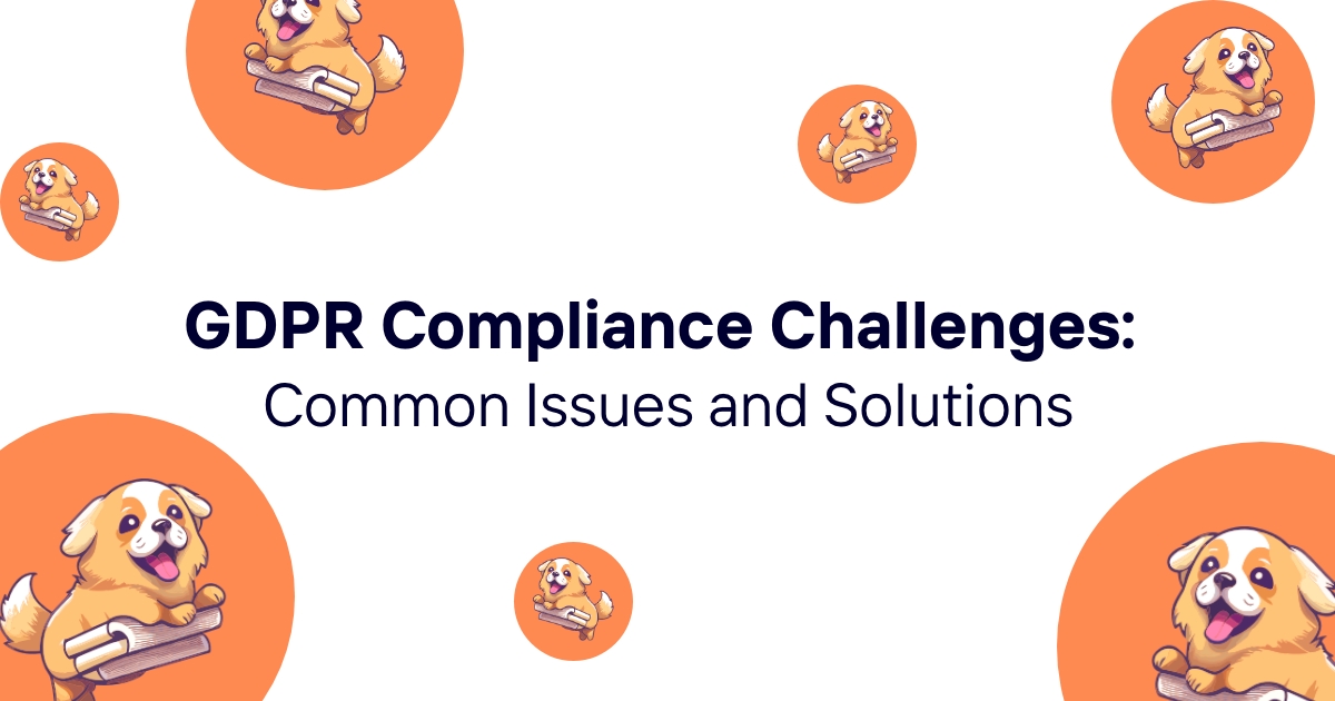 GDPR Compliance Challenges: Common Issues and Solutions
