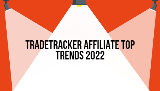 TradeTracker Affiliate Top Trends 2022