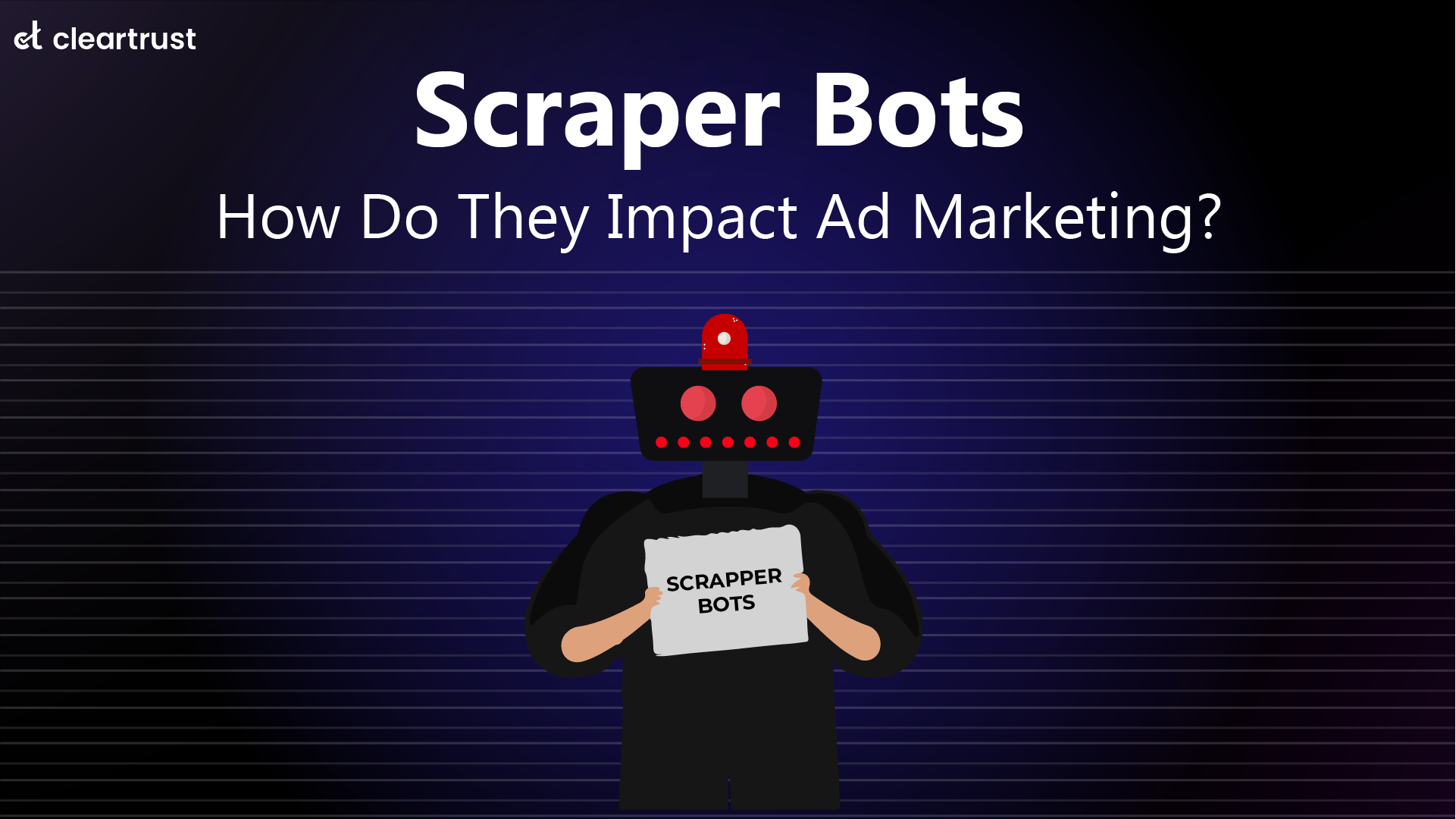 Scraper bots - How do they impact ad marketing?