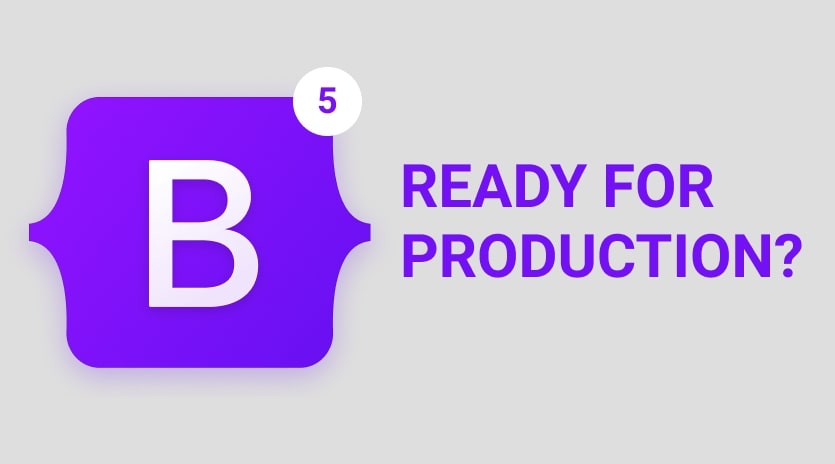 Is Bootstrap 5 ready to be used in production websites?