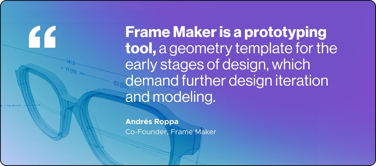 Blueprint-style glasses design with quote about Frame Maker as a prototyping tool by Andrés Roppa, Co-Founder.