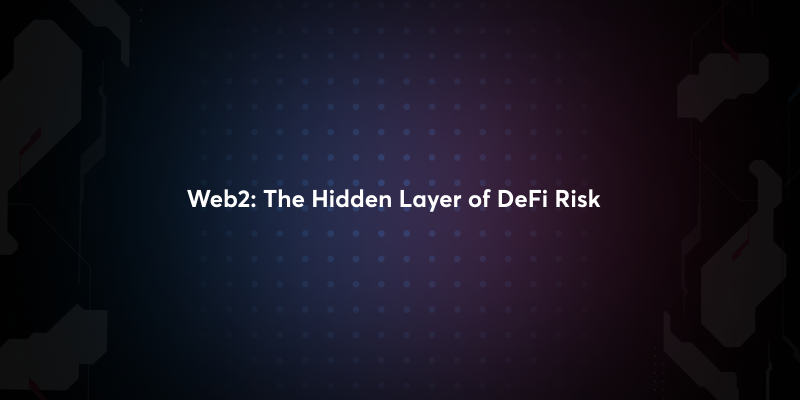 Web2: The Hidden Layer of DeFi Risk