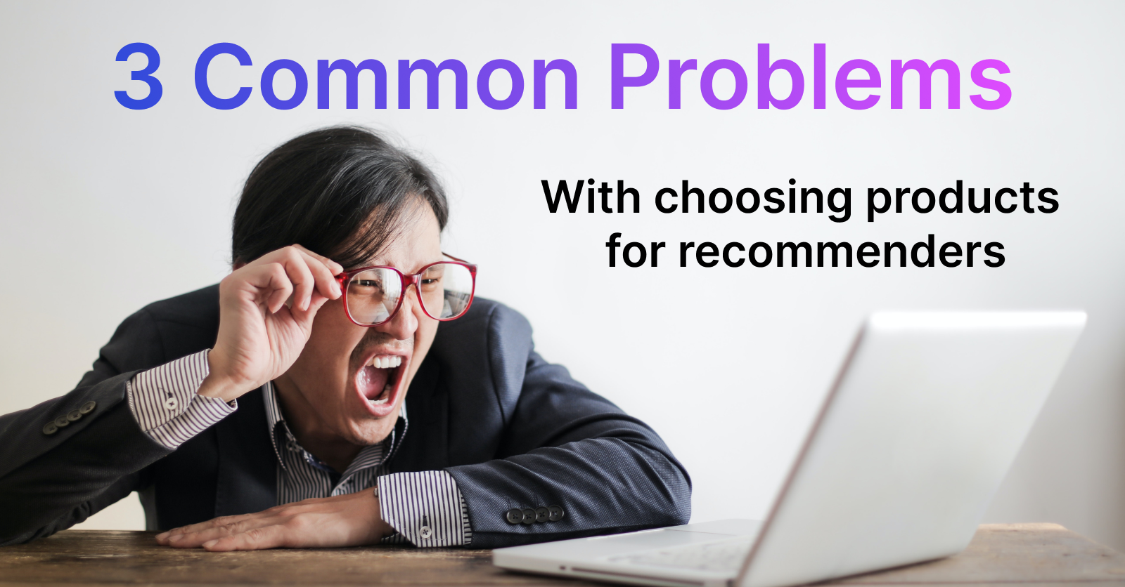 3 common problems with choosing products for recommenders